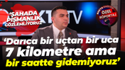 Hüseyin Cihan Özaltan: Darıca bir uçtan bir uca 7 kilometre ama bir saatte gidemiyoruz