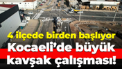 4 ilçede birden başlıyor; Kocaeli’de büyük kavşak çalışması!