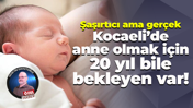 Şaşırtıcı ama gerçek; Kocaeli’de anne olmak için 20 yıl bile bekleyen var!