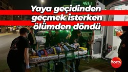 Yaya geçidinden geçmek isterken ölümden döndü