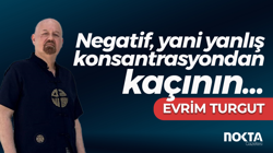 Negatif, yani yanlış konsantrasyondan kaçının...