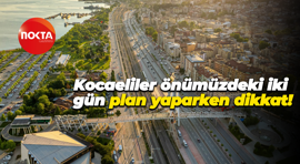 Kocaeliler önümüzdeki iki gün plan yaparken dikkat!