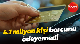 4.1 milyon kişi borcunu ödeyemedi