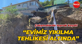 Çalışmalarda toprak kaydı! “Evimiz yıkılma tehlikesi altında”