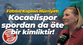 Fatma Kaplan Hürriyet: Kocaelispor, spordan da öte bir kimliktir!