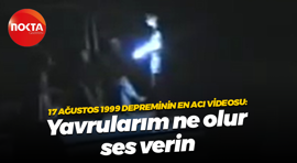 17 Ağustos 1999 depreminin en acı videosu: Yavrularım ne olur ses verin