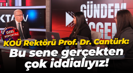 KOÜ Rektörü Prof. Dr. Nuh Zafer Cantürk; “Bu sene gerçekten çok iddialıyız!”