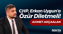 CHP, Erkan Uygun’a Özür Diletmeli!