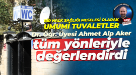 Bir halk sağlığı meselesi olarak umumi tuvaletler... Dr. Öğr. Üyesi Ahmet Alp Aker değerlendirdi