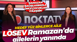 Hedef yüz binlerce aile... LÖSEV Ramazan’da ailelerin yanında