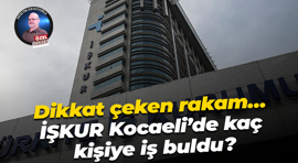 Dikkat çeken rakam… İŞKUR Kocaeli’de kaç kişiye iş buldu?