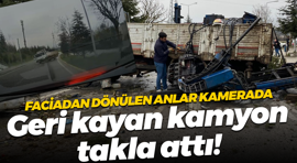 Faciadan dönülen anlar kamerada; Geri kayan kamyon takla attı!