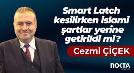 Smart Latch kesilirken islami şartlar yerine getirildi mi?