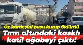 Öz kardeşini pusu kurup öldürdü; Tırın altındaki kasklı katil ağabeyi çıktı!
