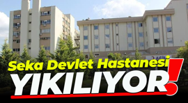 Seka Devlet Hastanesi yıkılıyor!