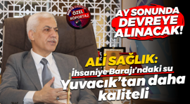 Ali Sağlık: İhsaniye Barajı’ndaki su Yuvacık’tan daha kaliteli