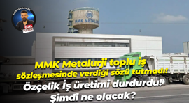 MMK Metalurji toplu iş sözleşmesinde verdiği sözü tutmadı! Özçelik İş üretimi durdurdu