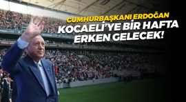 Cumhurbaşkanı Recep Tayyip Erdoğan Kocaeli'ye 1 hafta erken gelecek!