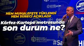 Hem muhalefete yüklendi hem süreci açıkladı! Körfez-Kartepe metrosunda son durum ne?