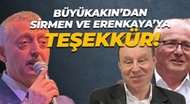 Büyükakın’dan Sirmen ve Erenkaya’ya teşekkür!