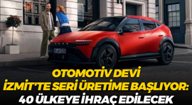 Otomotiv devi İzmit'te seri üretime başlıyor: 40 ülkeye ihraç edilecek