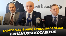 Sadece eleştirmedi, artılarını da saydı! Erhan Usta Kocaeli'de