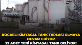 Kocaeli kimyasal tank tarlası olmaya devam ediyor; 22 adet yeni kimyasal tank geliyor!