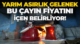 Yarım asırlık işletmede çayın fiyatını içen belirliyor