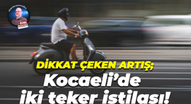 Dikkat çeken artış; Kocaeli’de iki teker istilası!