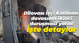 Dilovası İşçi Katliamı davasının ikinci duruşması yarın! İşte detaylar