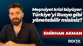 Meşruiyet krizi büyüyor: Türkiye’yi Rusya gibi yönetebilir misiniz?