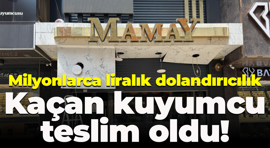 Milyonlarca liralık dolandırıcılık; Kaçan kuyumcu teslim oldu!