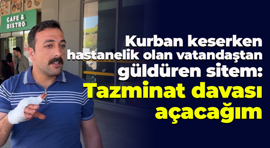 Kurban keserken hastanelik olan vatandaştan güldüren sitem: Tazminat davası açacağım