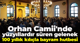 Orhan Camii'nde yüzyıllardır süren gelenek... 100 yıllık kılıçla bayram hutbesi