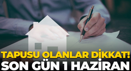 Tapusu olanlar dikkat! Son gün 1 Haziran