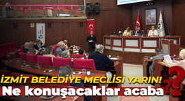 İzmit Belediye meclisi yarın! Ne konuşacaklar acaba?