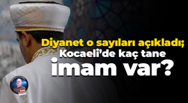 Diyanet o sayıları açıkladı; Kocaeli’de kaç tane imam var?