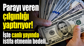 Parayı veren çılgınlığı yaptırıyor! İşte canlı yayında istifa etmenin bedeli...