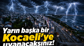 Yarın başka bir Kocaeli'ye uyanacaksınız!