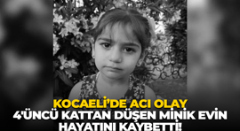 Kocaeli’de acı olay; 4'üncü kattan düşen minik evin hayatını kaybetti!