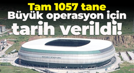 Tam 1057 tane! Kocaeli Stadyumu'nda büyük operasyon için tarih belli oldu