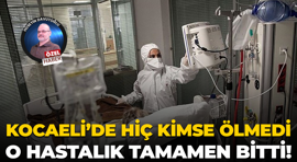 Kocaeli’de hiç kimse ölmedi; O hastalık tamamen bitti!