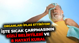 Vücut ısısı 40 dereceyi aşarsa organlar iflas ediyor! İşte sıcak çarpmasının gizli belirtileri ve 8 hayati kural