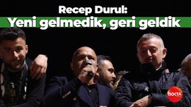 Recep Durul: Yeni gelmedik, geri geldik