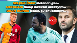 Selçuk İnan: Metehan gel... Metahan: Kulüp bıraksın oradayım... Okan Buruk: Bekle, şu an lazımsın...