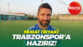 Murat Tiryaki: Hem fiziksel hem de zihinsel olarak Trabzon maçına hazırız