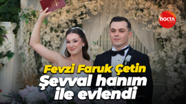 Bizim çocuk Fevzi Faruk Çetin, Şevval hanım ile evlendi