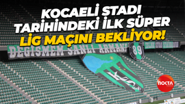 Kocaeli Stadı tarihindeki ilk Süper Lig maçını bekliyor!