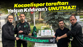 Kocaelispor taraftarı Yalçın Kıldıran’ı UNUTMAZ!