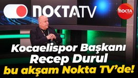 Kocaelispor Başkanı Recep Durul bu akşam Nokta TV’de!